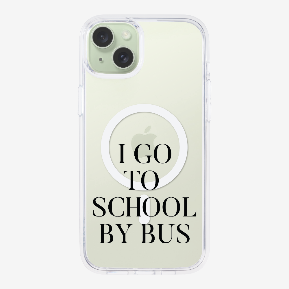 I Go to School by Bus Phone Case