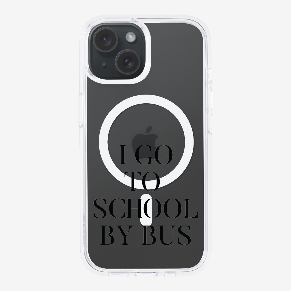 I Go to School by Bus Phone Case