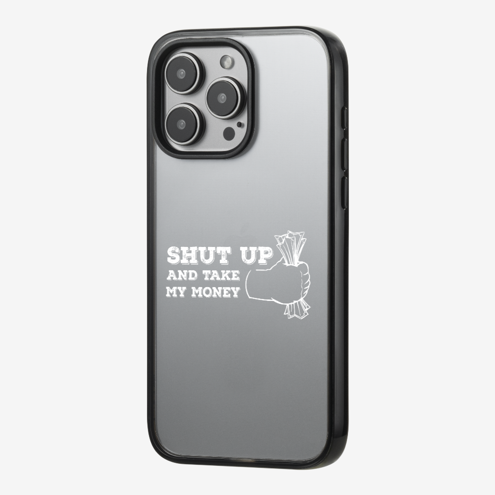 Shut Up And Take My Money Phone Case