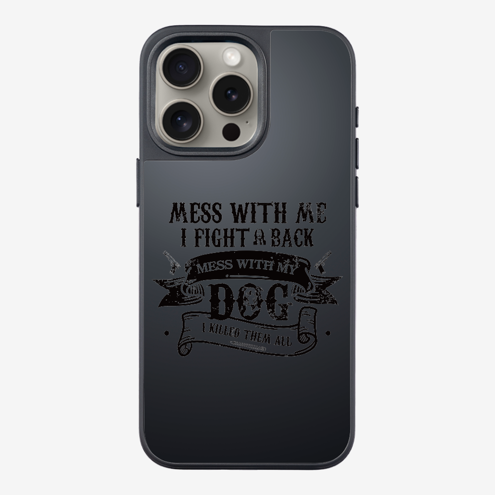 Mess With Me Phone Case