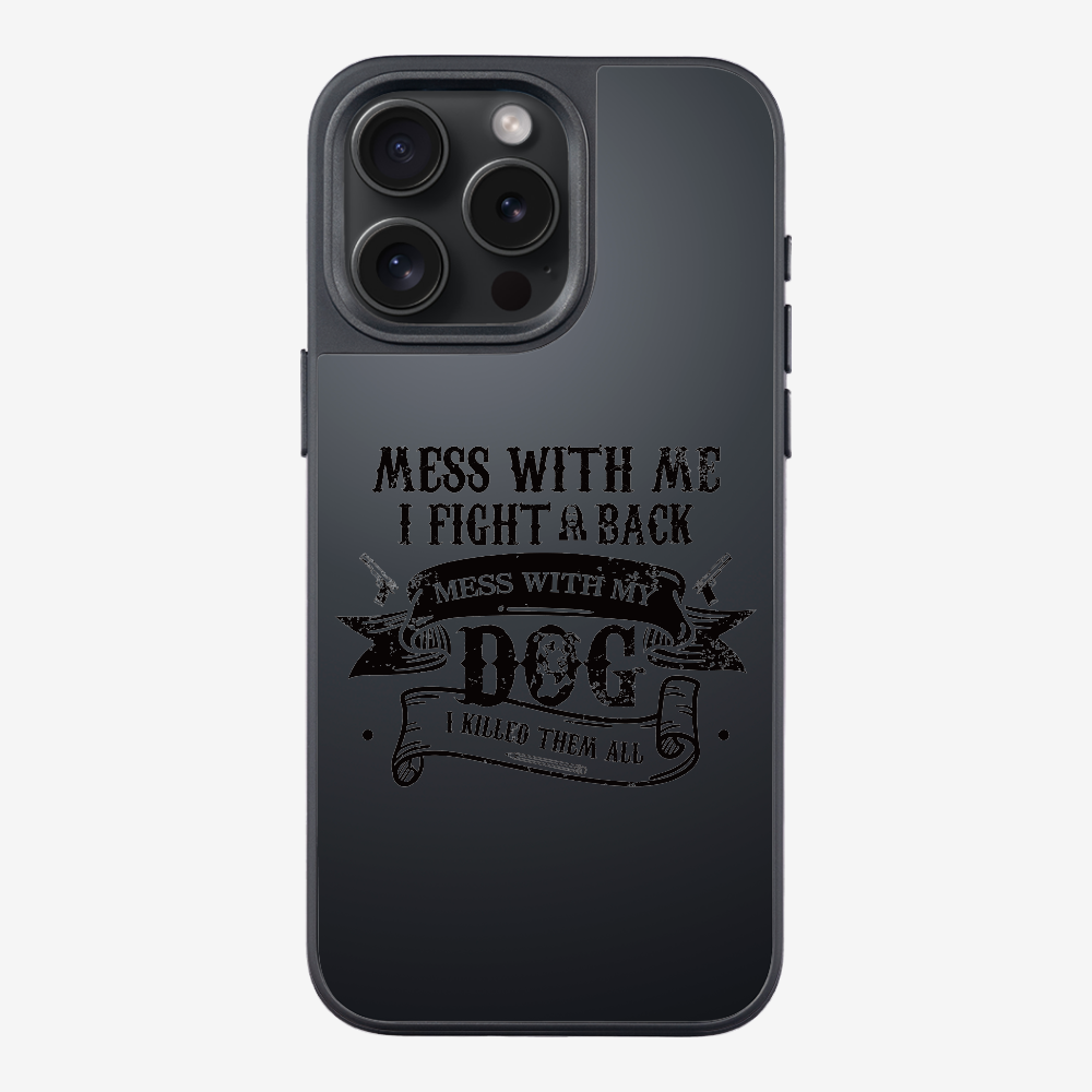 Mess With Me Phone Case