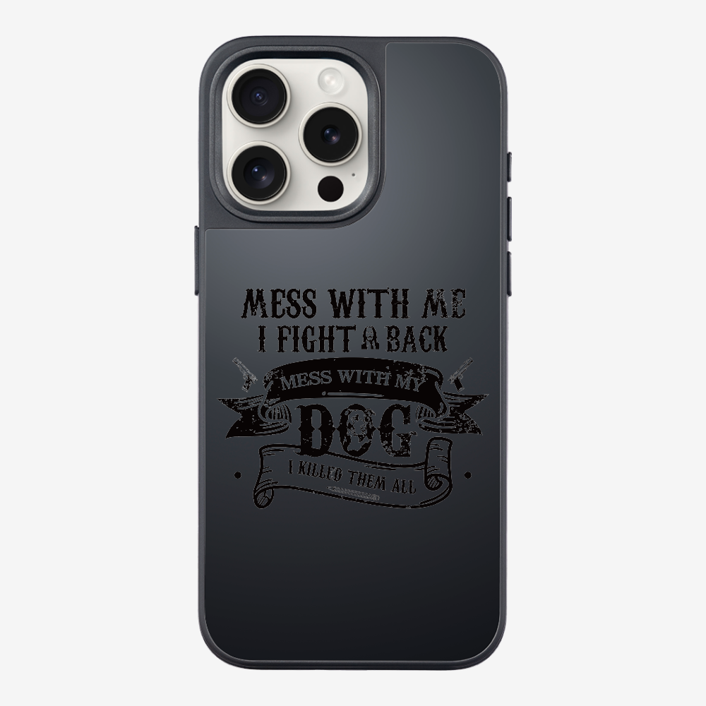 Mess With Me Phone Case