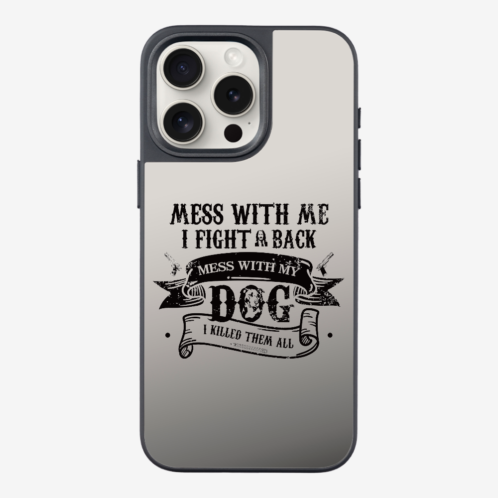 Mess With Me Phone Case