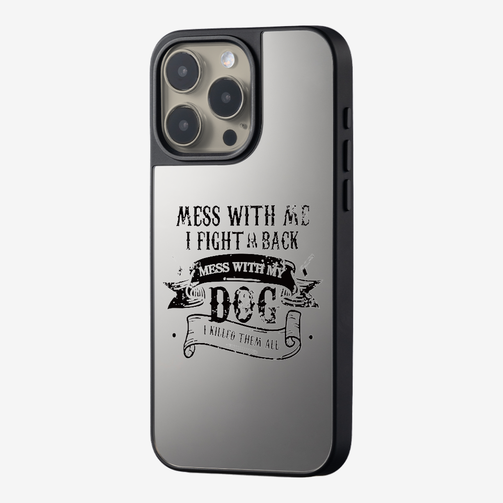 Mess With Me Phone Case