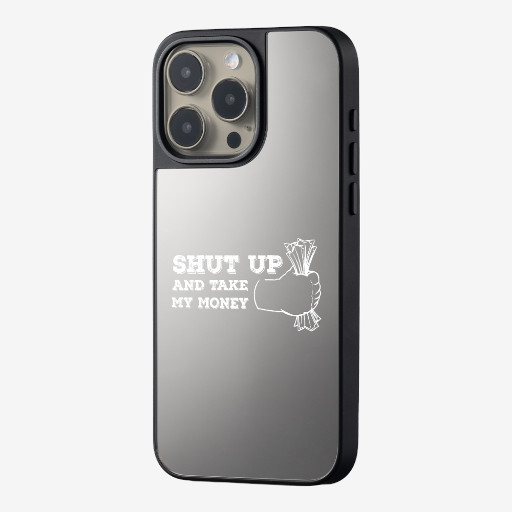 Shut Up And Take My Money Phone Case