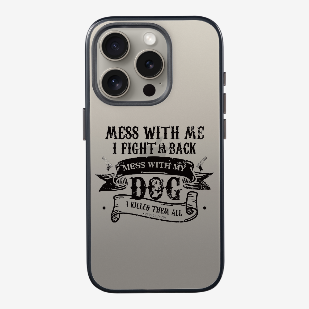 Mess With Me Phone Case