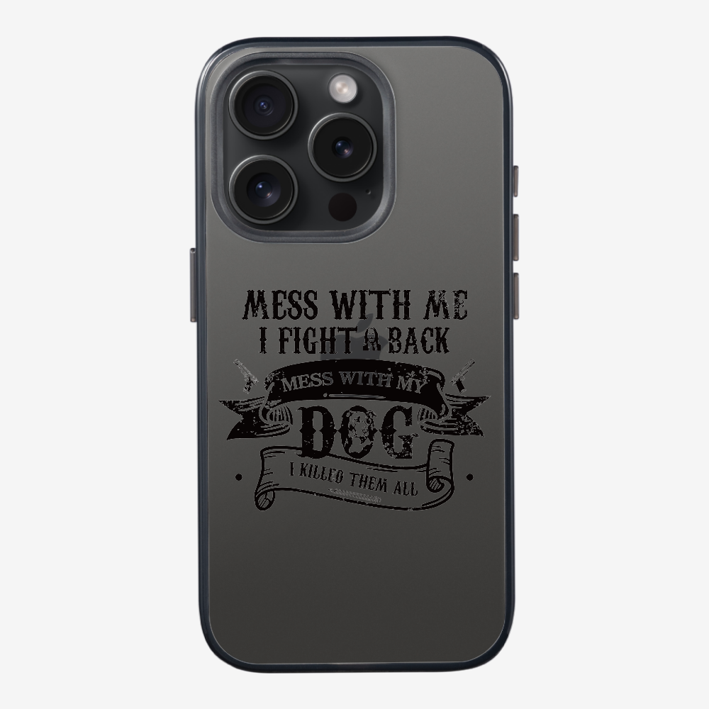 Mess With Me Phone Case