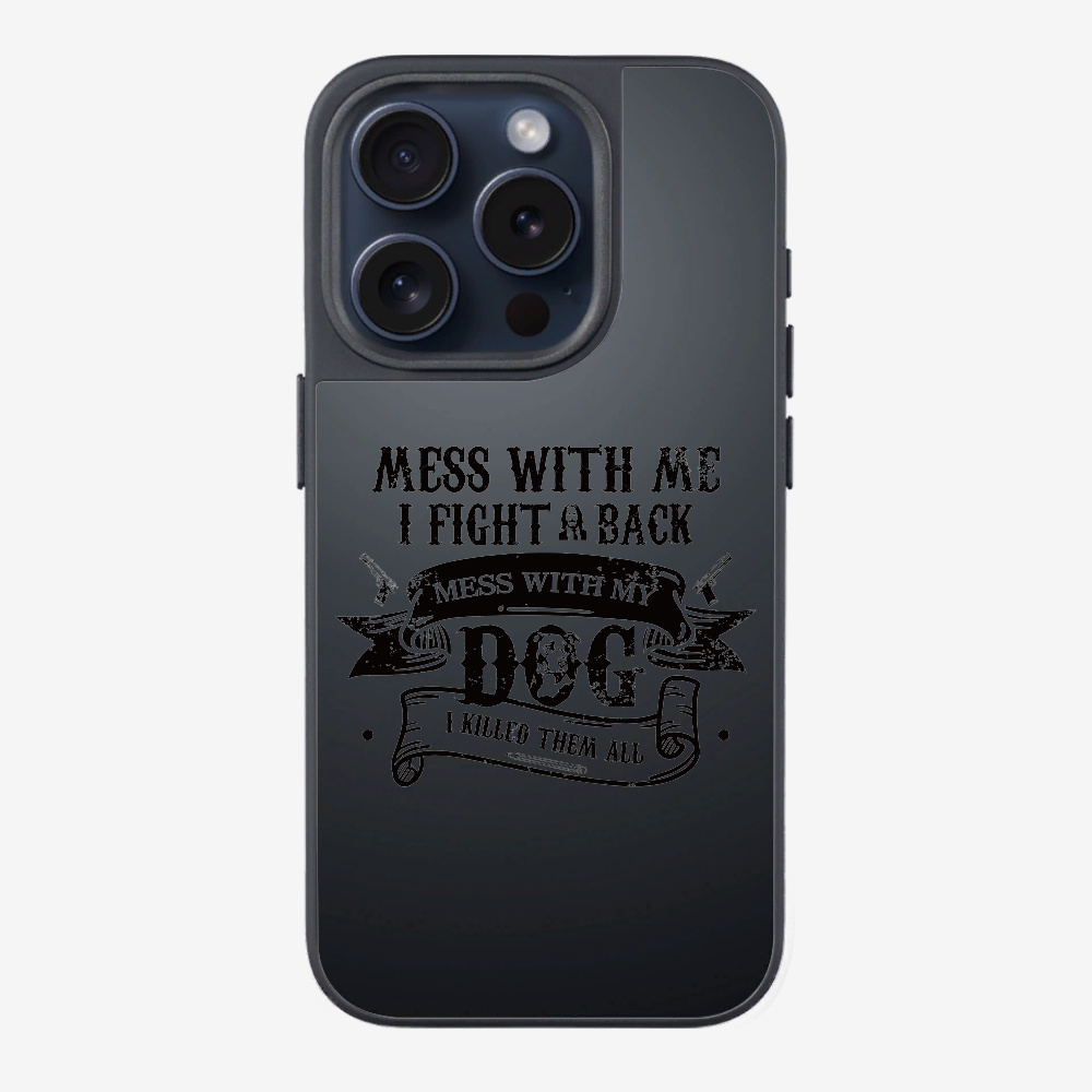 Mess With Me Phone Case