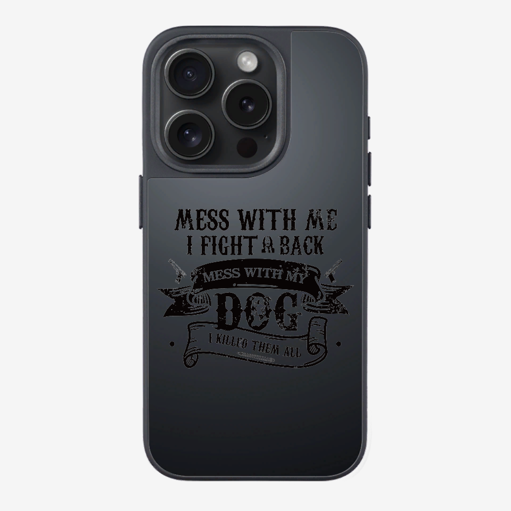 Mess With Me Phone Case