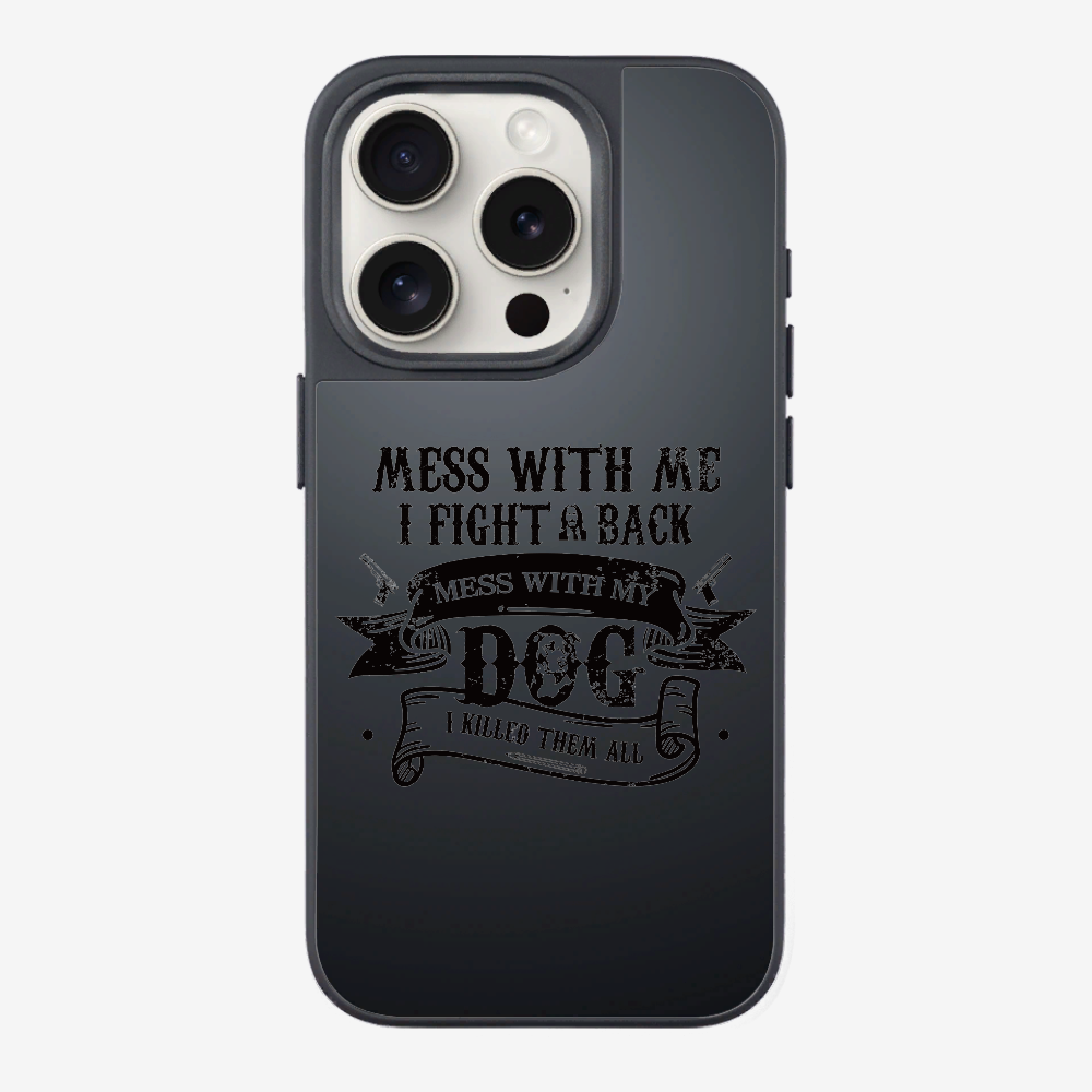 Mess With Me Phone Case