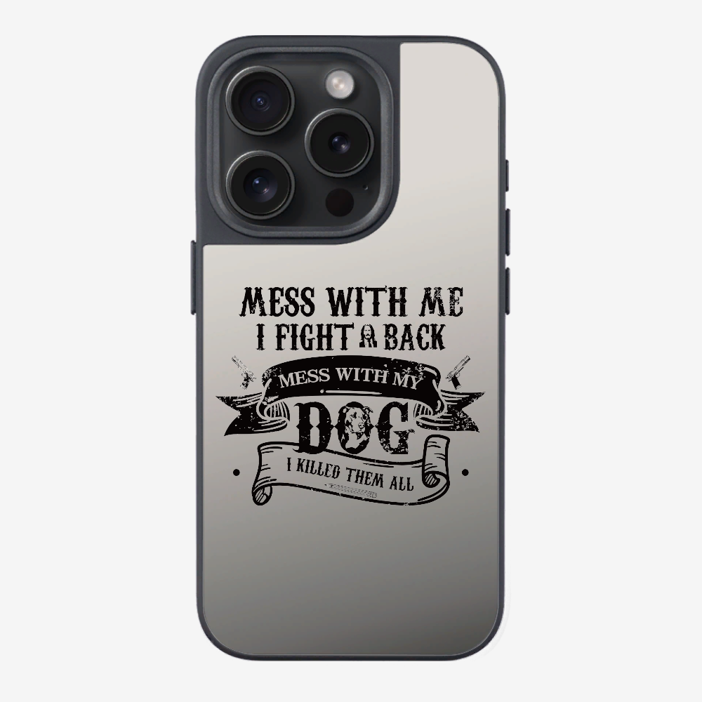 Mess With Me Phone Case