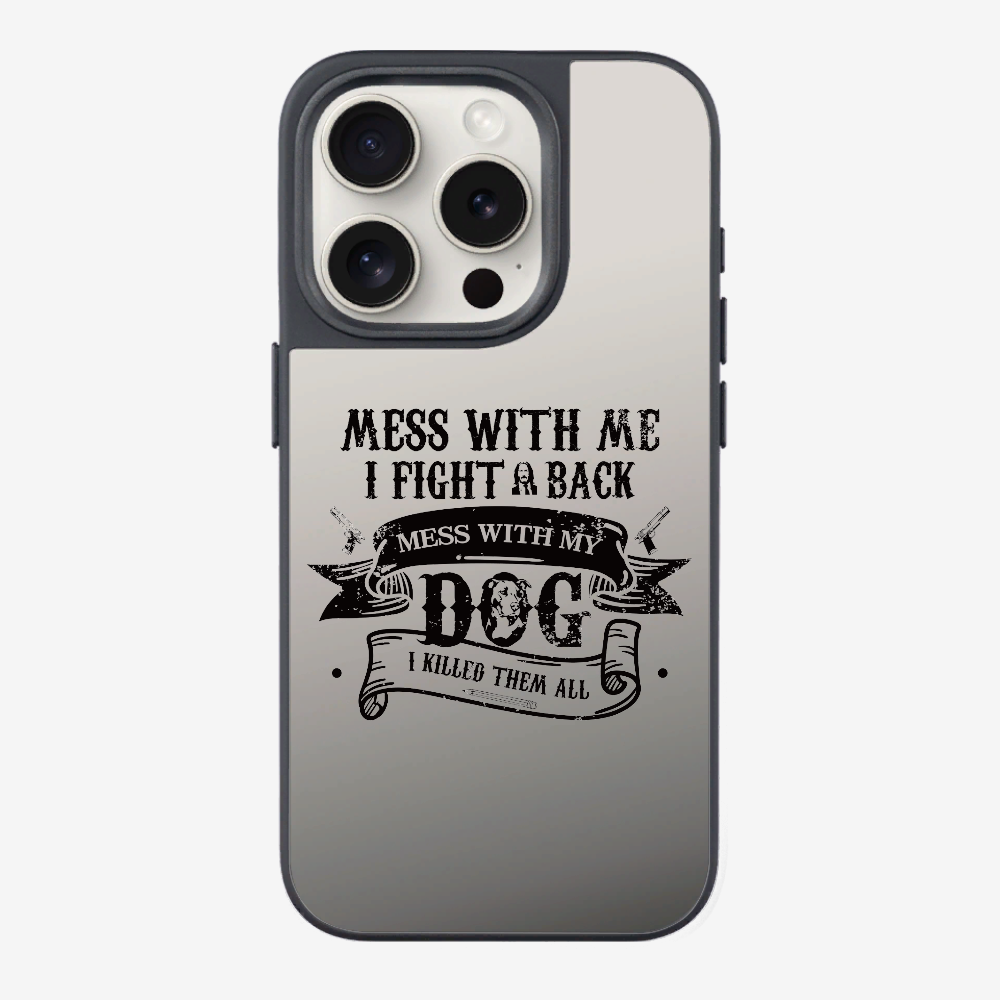 Mess With Me Phone Case