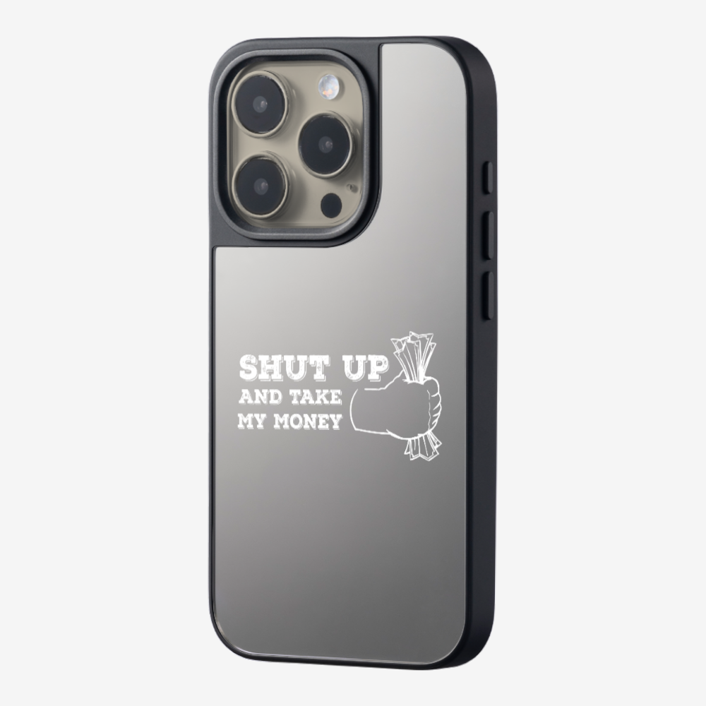 Shut Up And Take My Money Phone Case