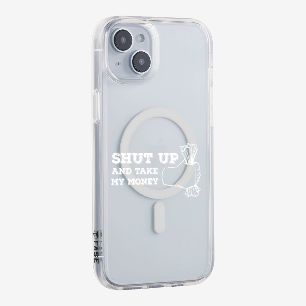 Shut Up And Take My Money Phone Case