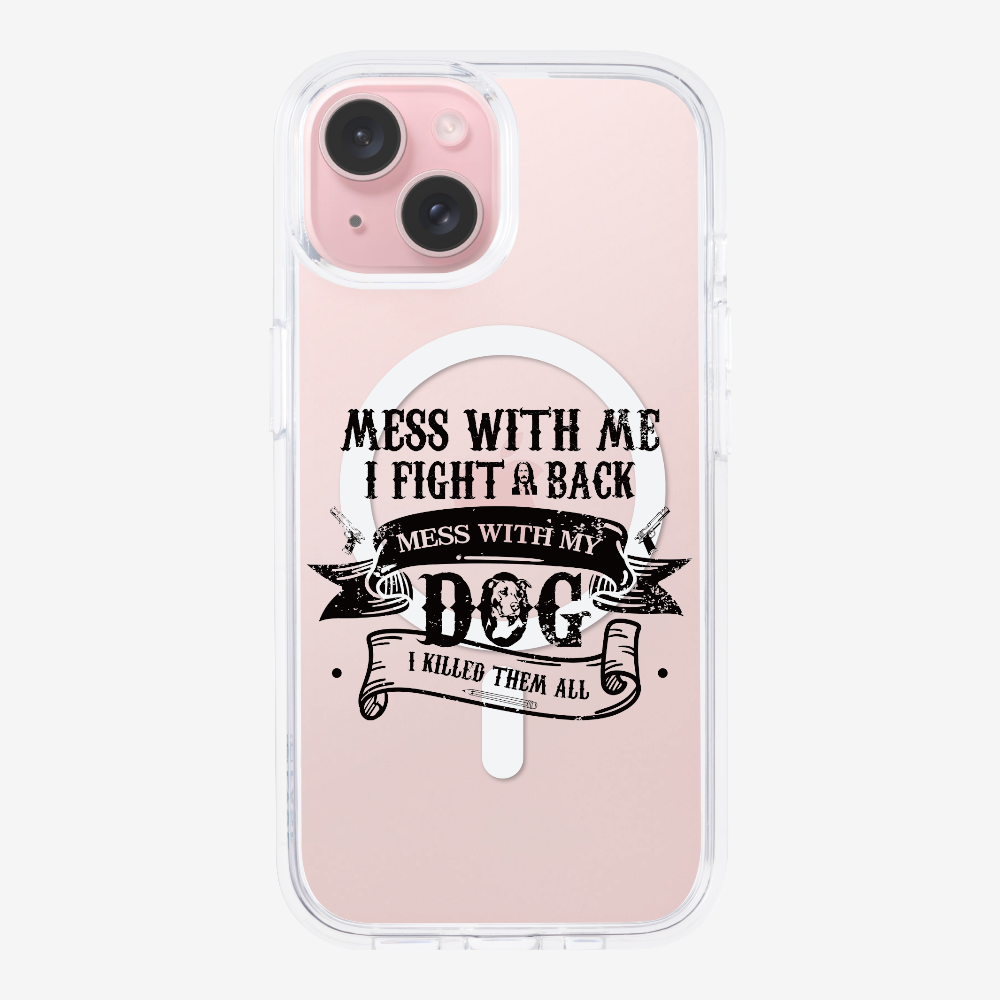 Mess With Me Phone Case