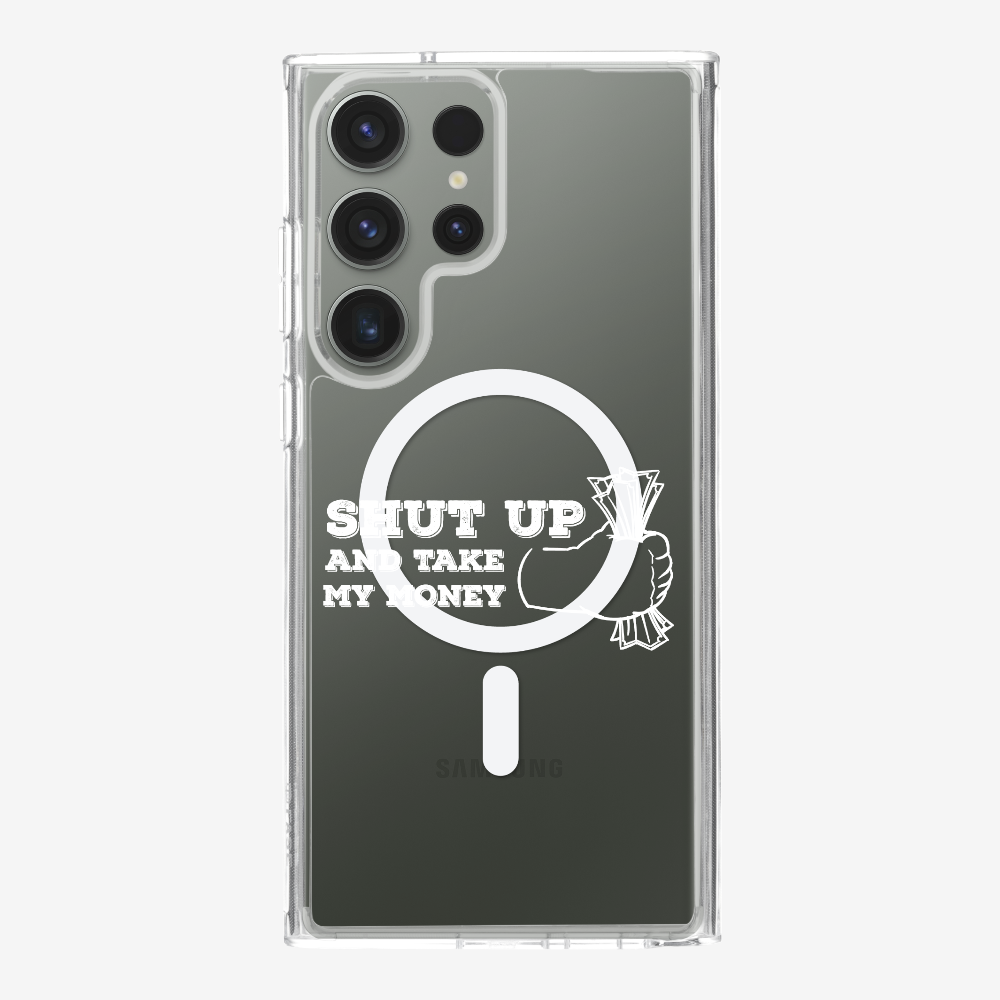 Shut Up And Take My Money Phone Case