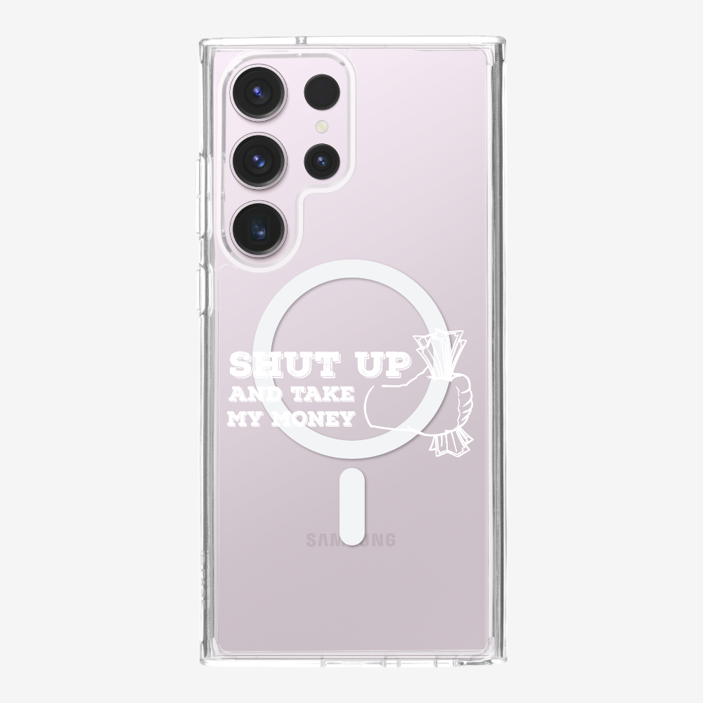 Shut Up And Take My Money Phone Case