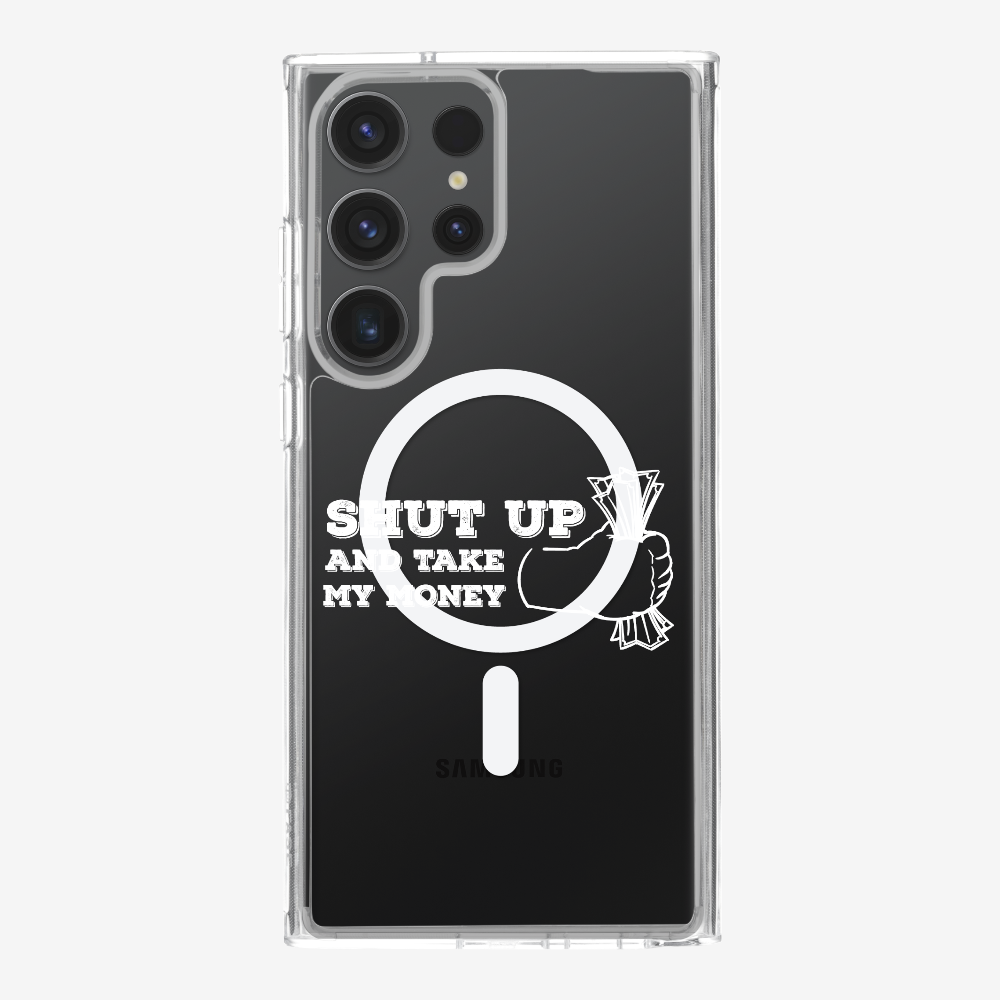 Shut Up And Take My Money Phone Case