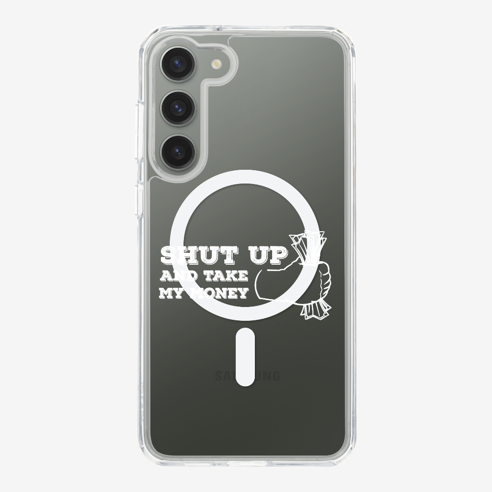 Shut Up And Take My Money Phone Case