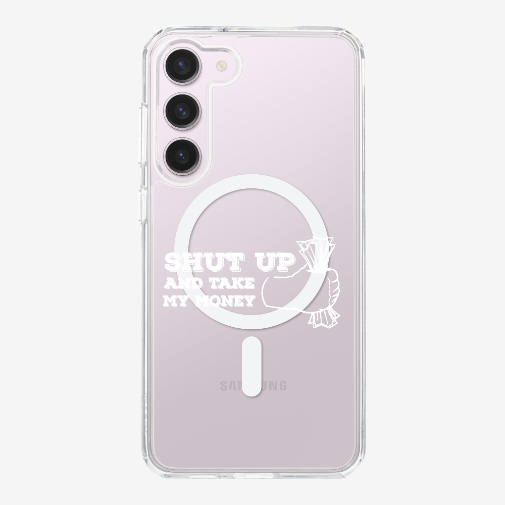 Shut Up And Take My Money Phone Case