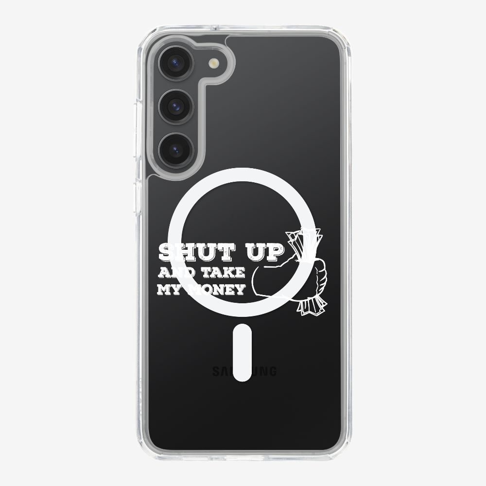 Shut Up And Take My Money Phone Case