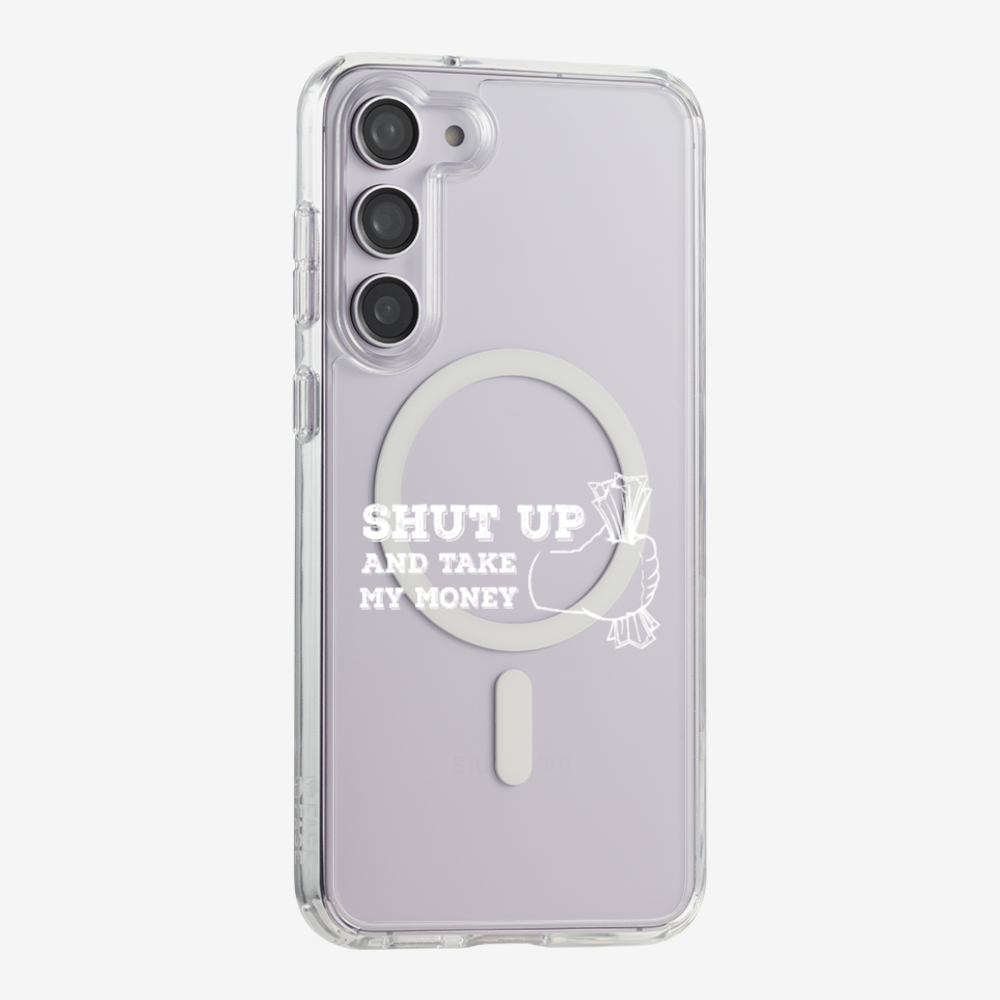 Shut Up And Take My Money Phone Case