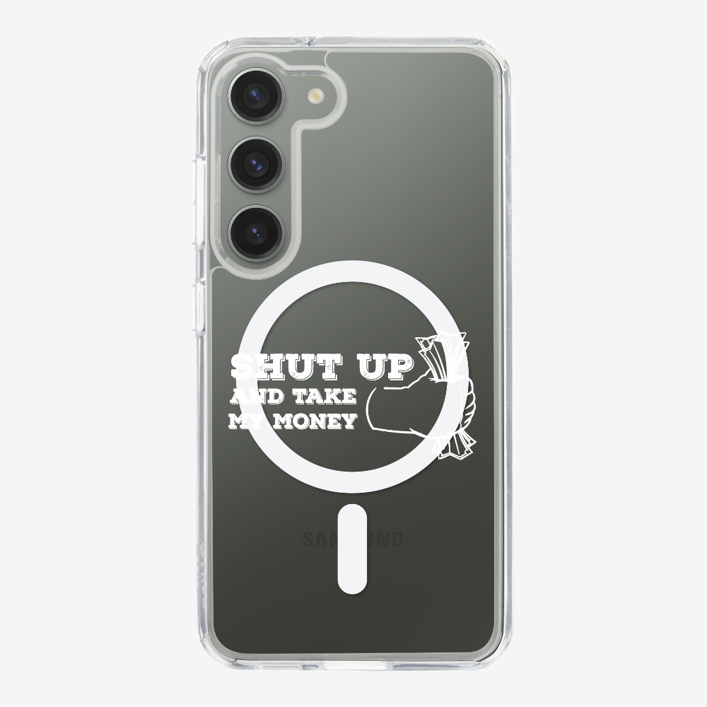 Shut Up And Take My Money Phone Case