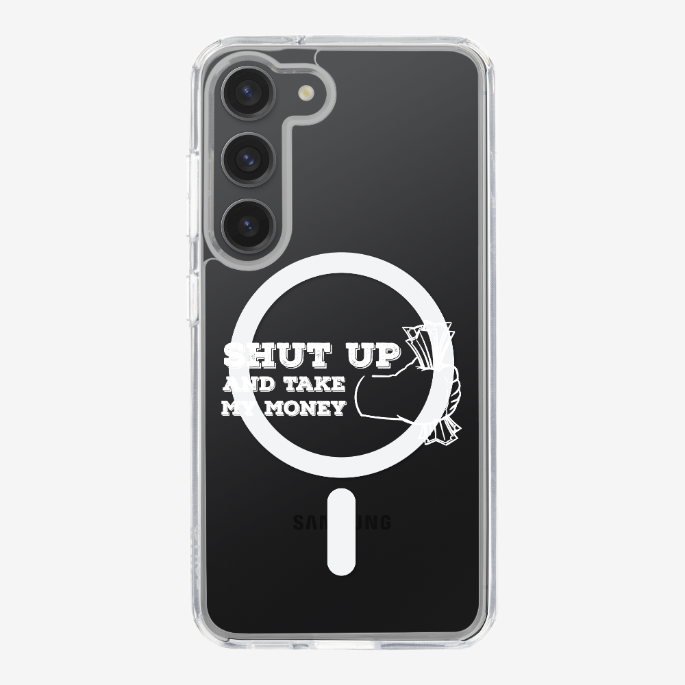 Shut Up And Take My Money Phone Case