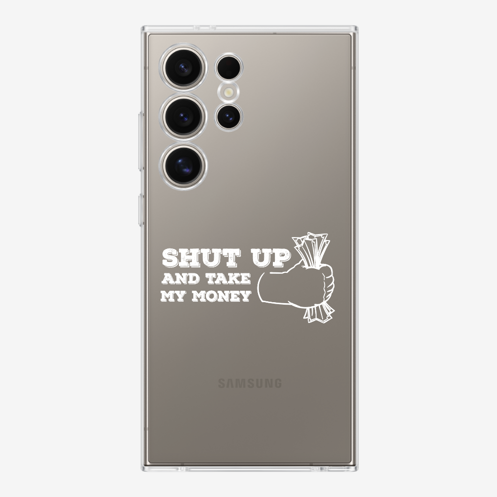 Shut Up And Take My Money Phone Case