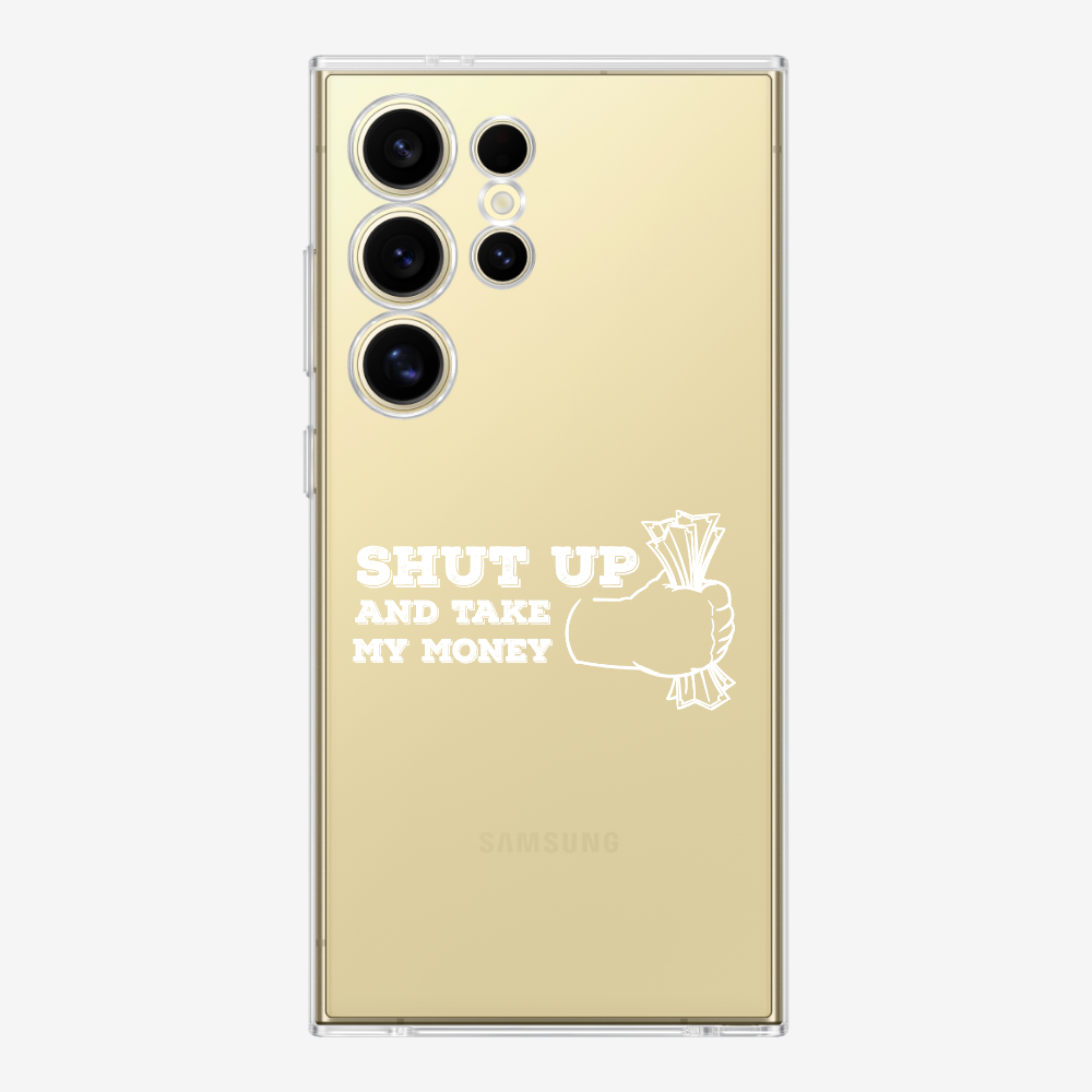 Shut Up And Take My Money Phone Case