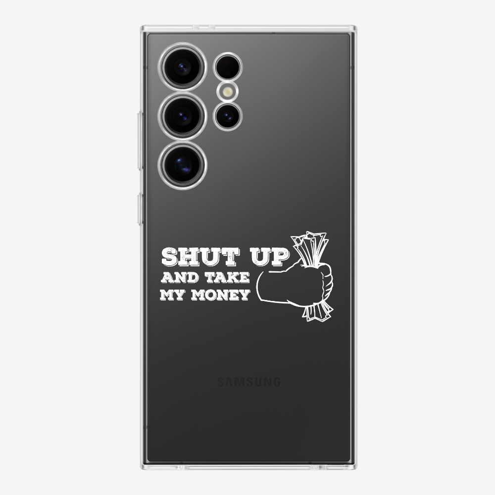 Shut Up And Take My Money Phone Case