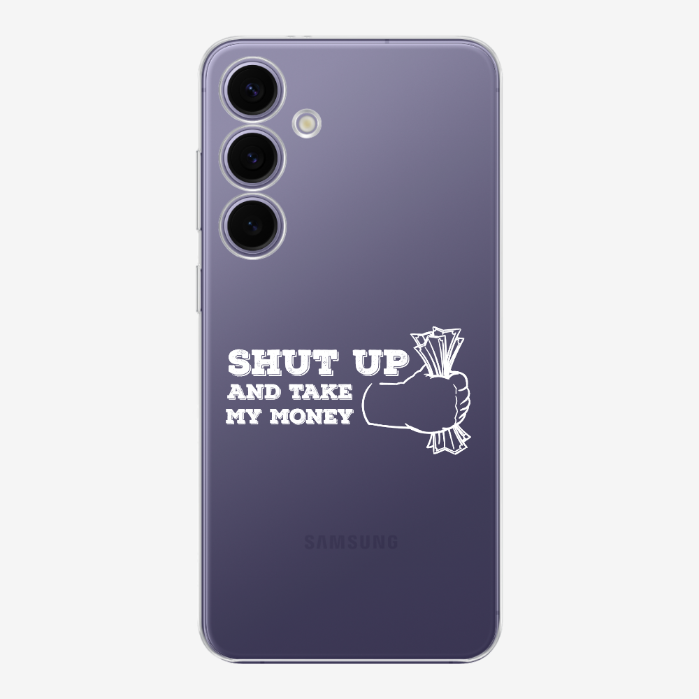 Shut Up And Take My Money Phone Case