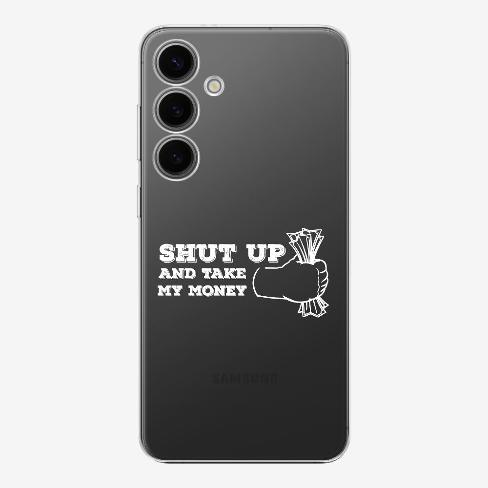 Shut Up And Take My Money Phone Case