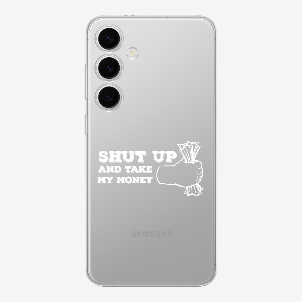 Shut Up And Take My Money Phone Case