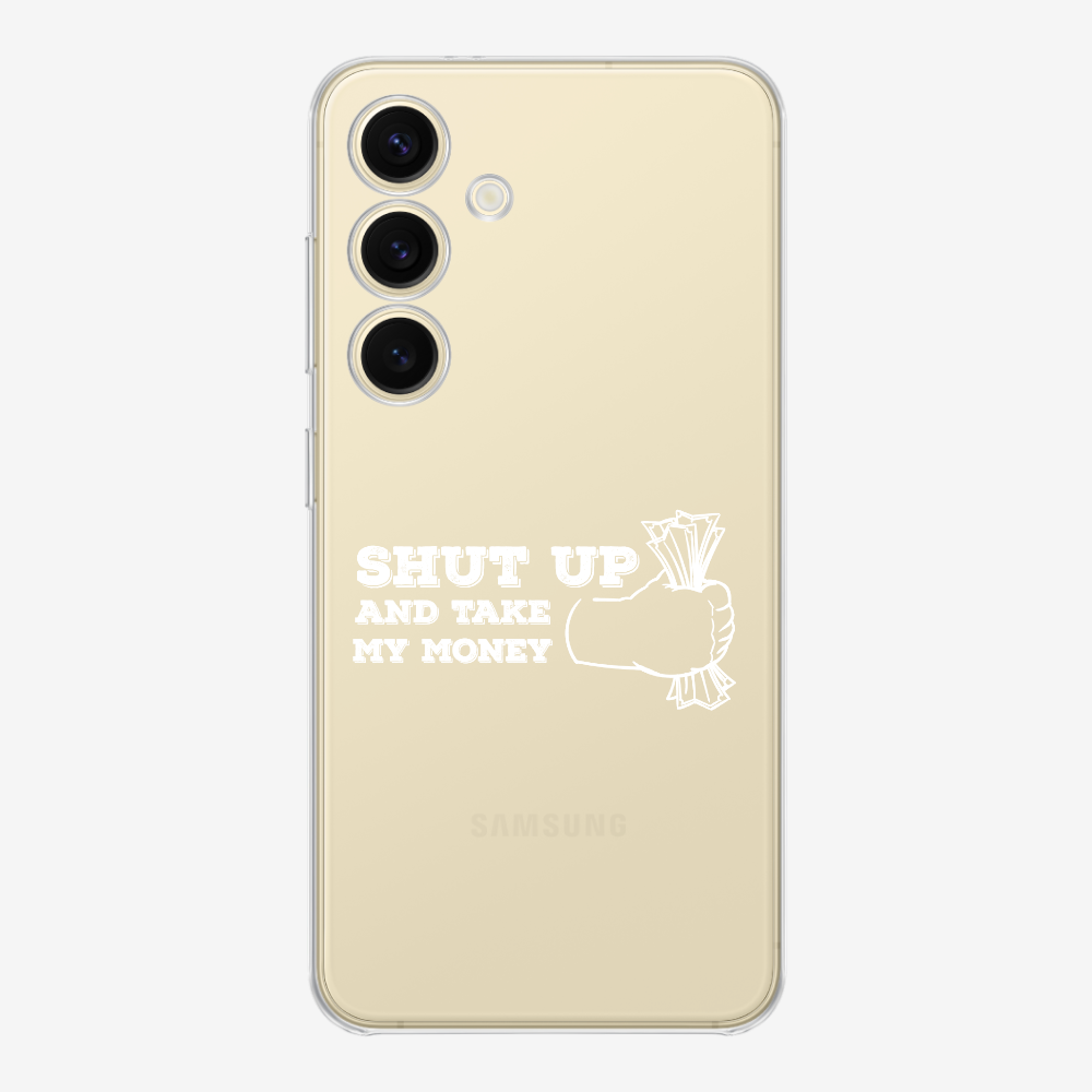 Shut Up And Take My Money Phone Case