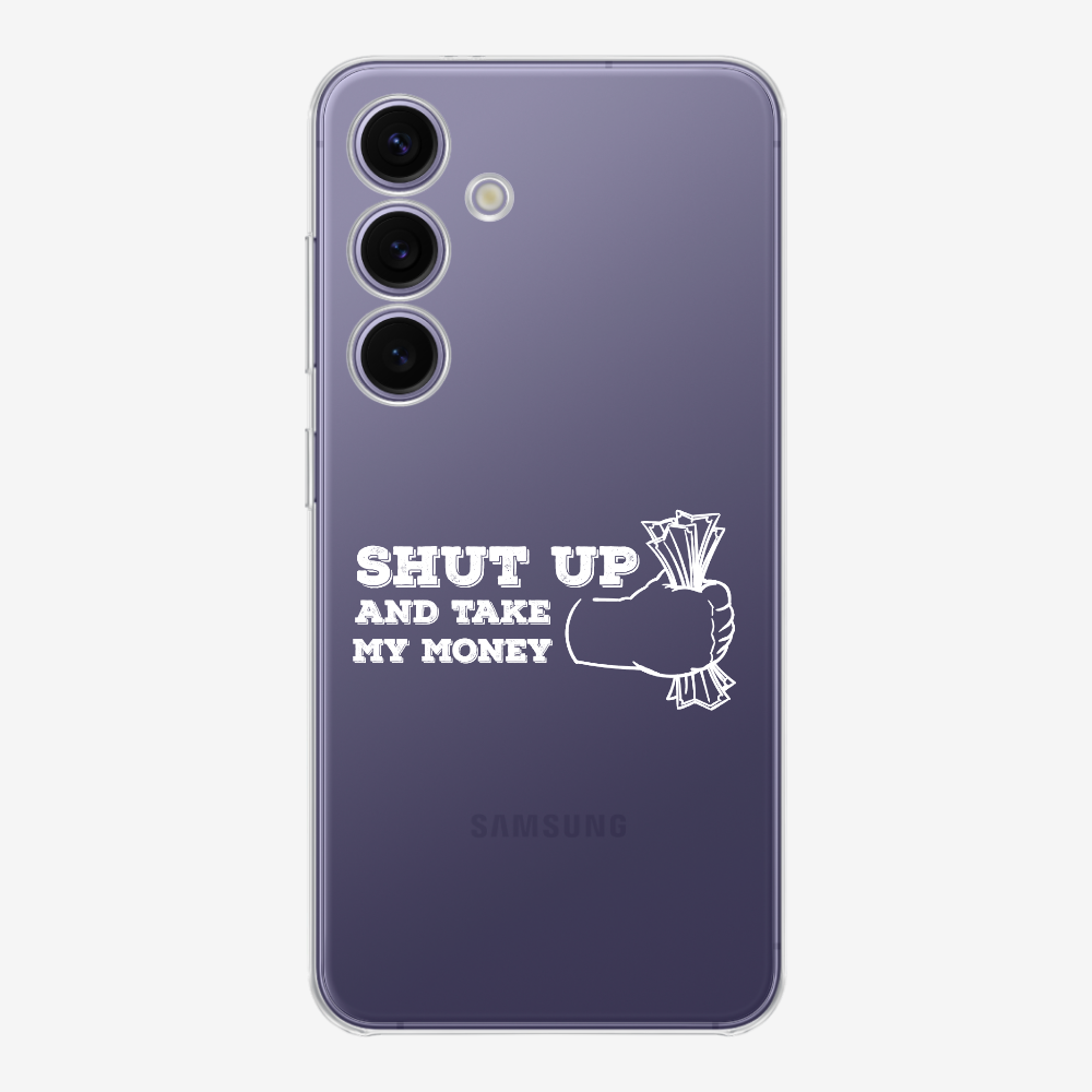 Shut Up And Take My Money Phone Case