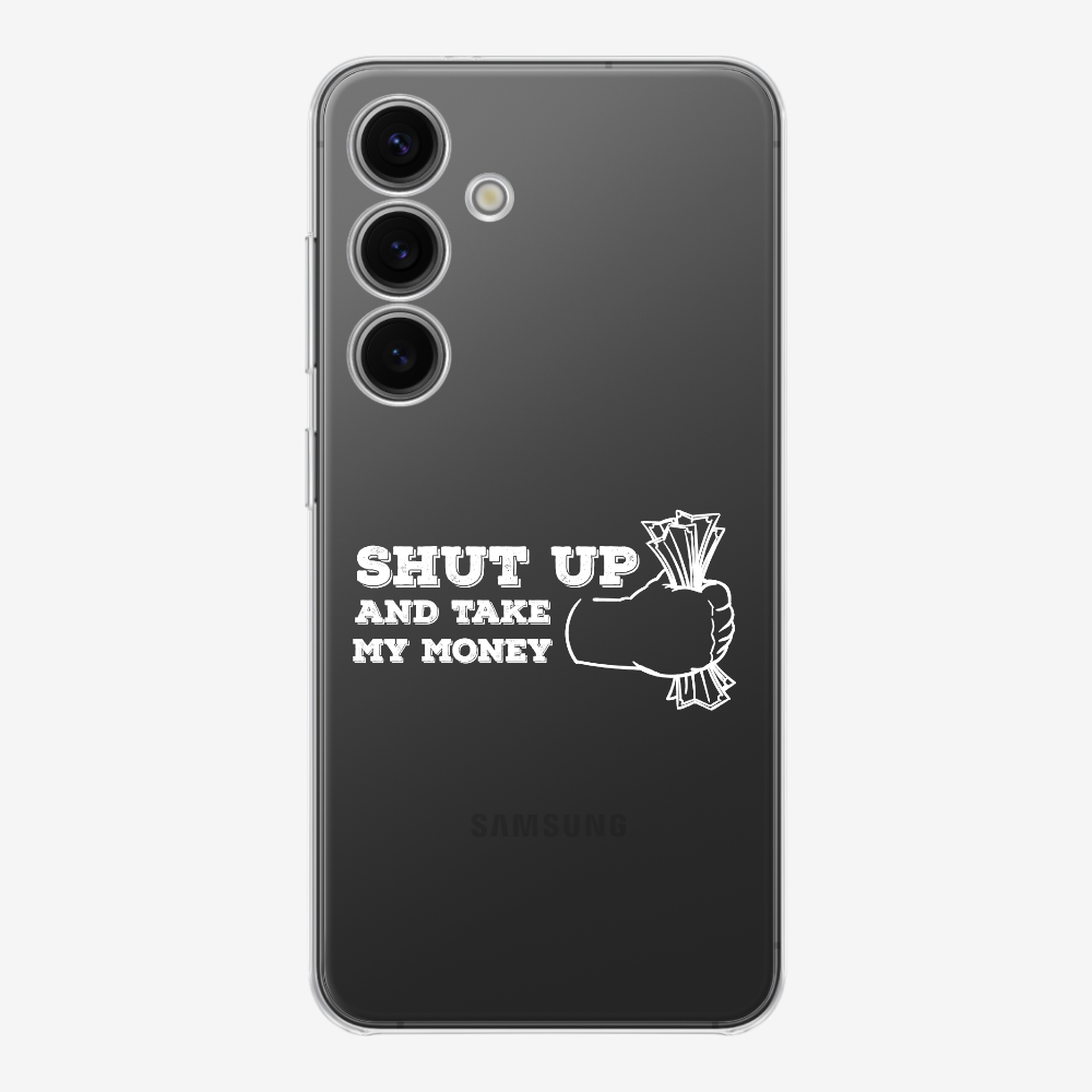 Shut Up And Take My Money Phone Case