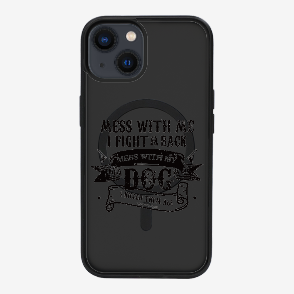 Mess With Me Phone Case