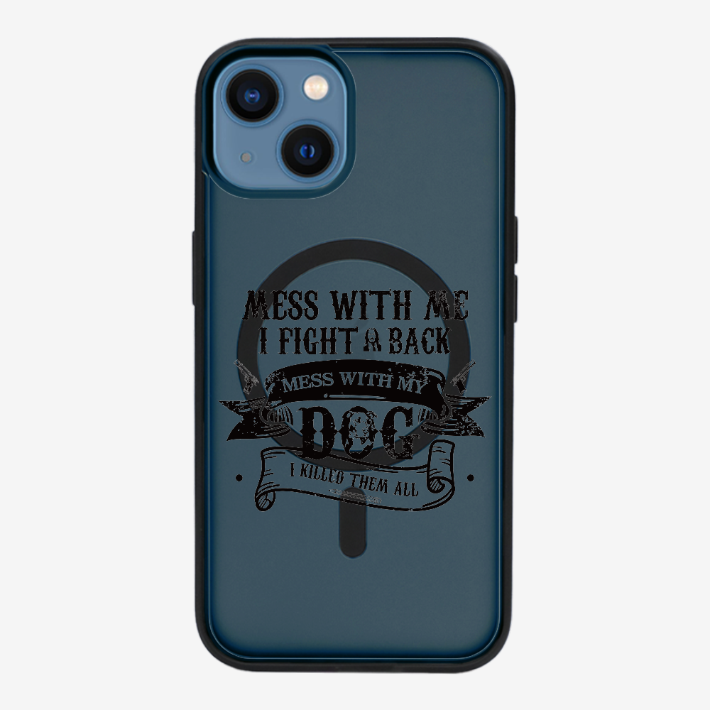 Mess With Me Phone Case