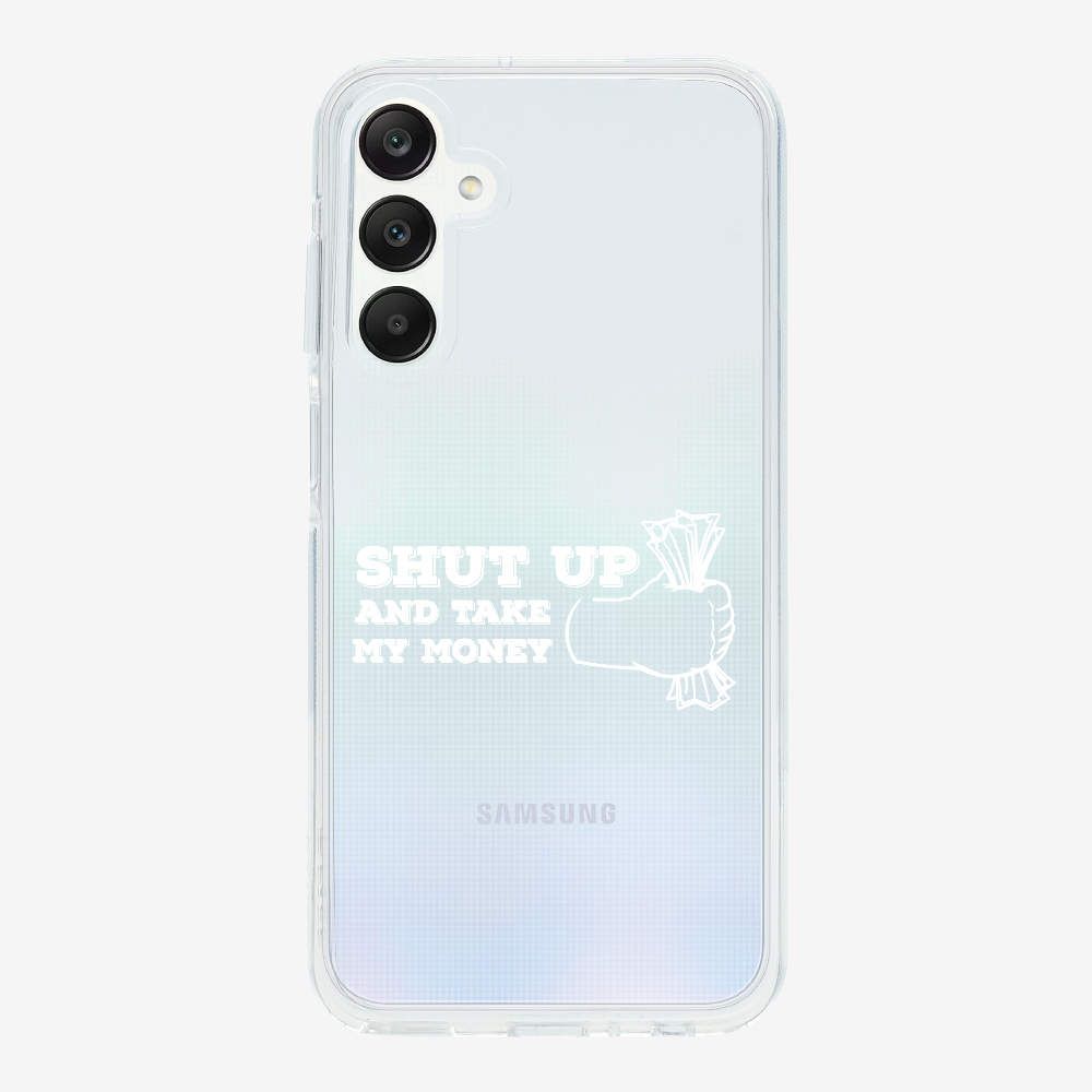 Shut Up And Take My Money Phone Case