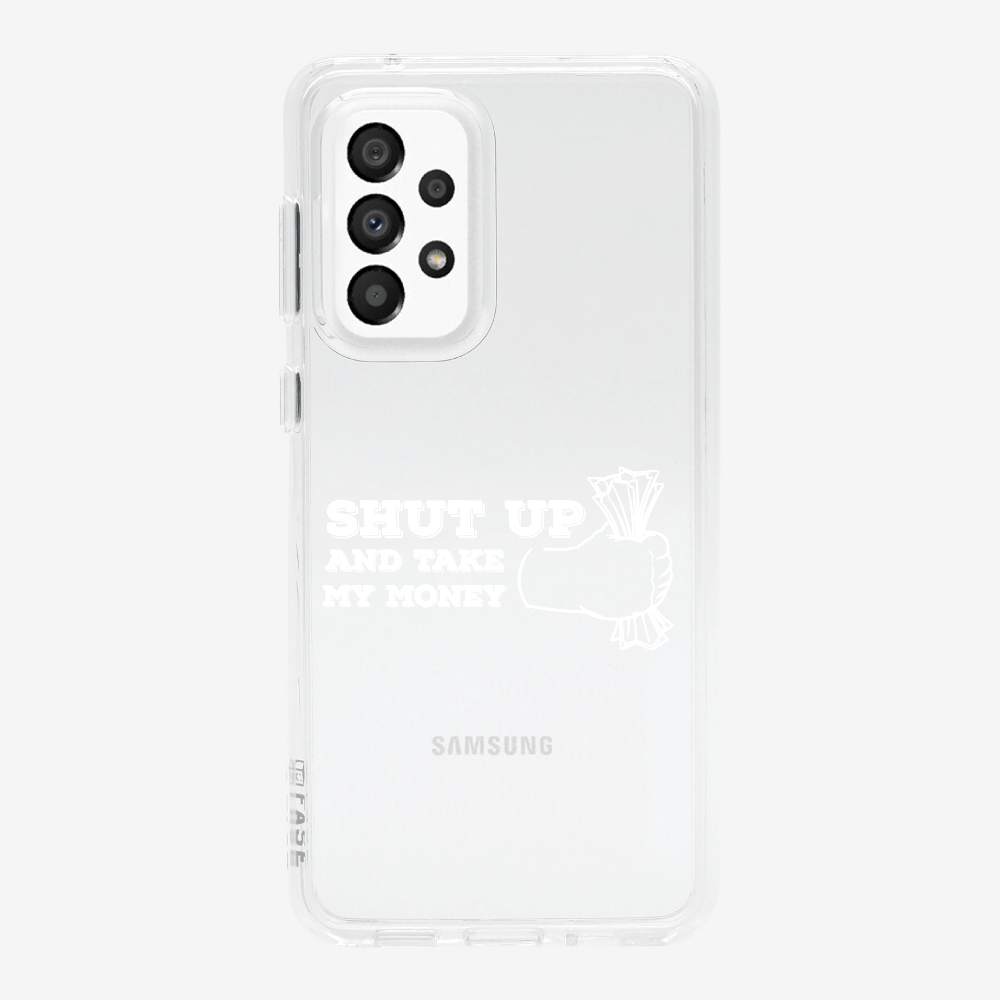 Shut Up And Take My Money Phone Case