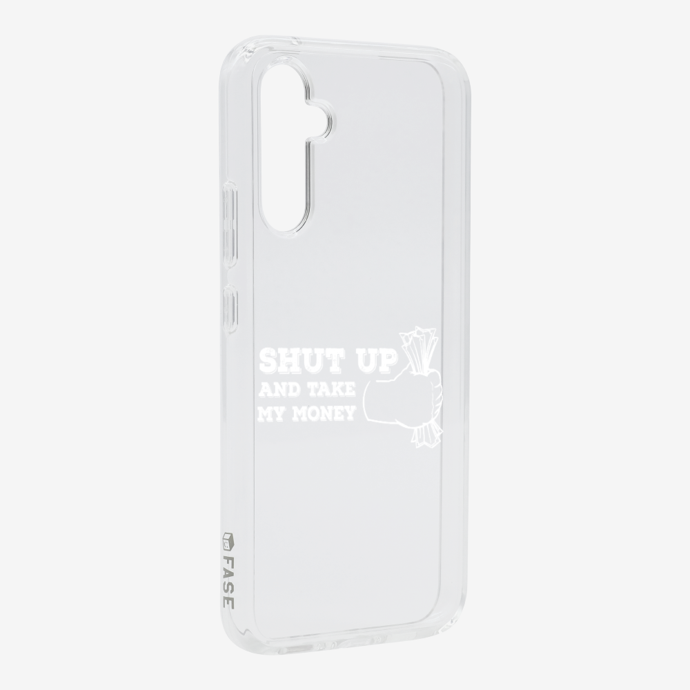 Shut Up And Take My Money Phone Case