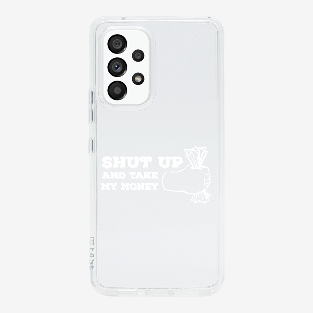 Shut Up And Take My Money Phone Case