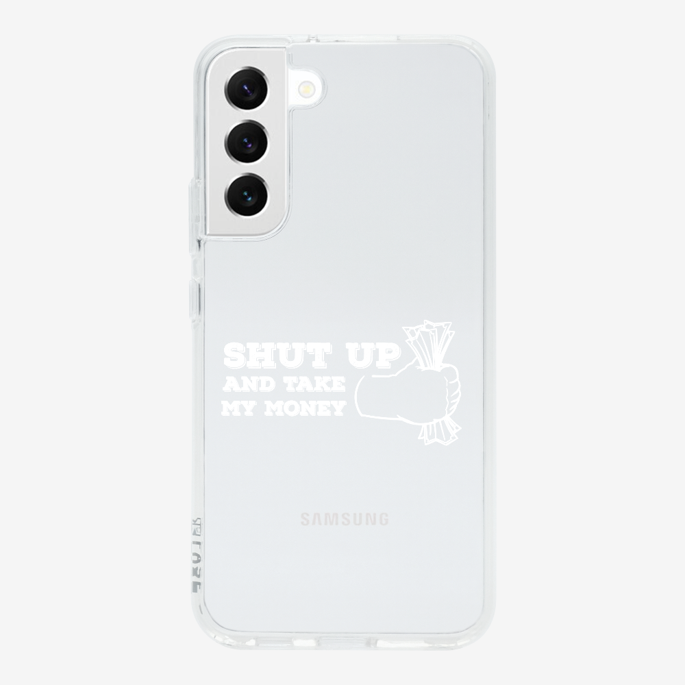 Shut Up And Take My Money Phone Case