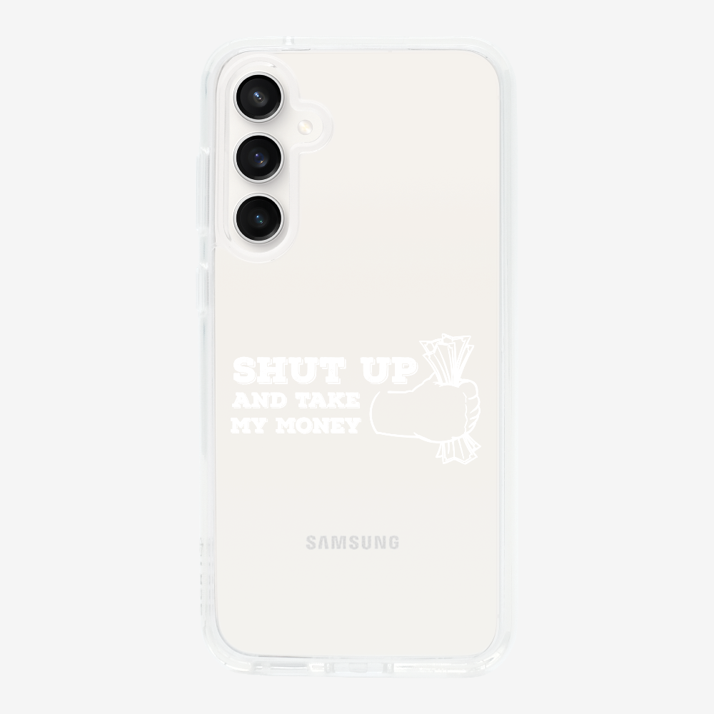 Shut Up And Take My Money Phone Case