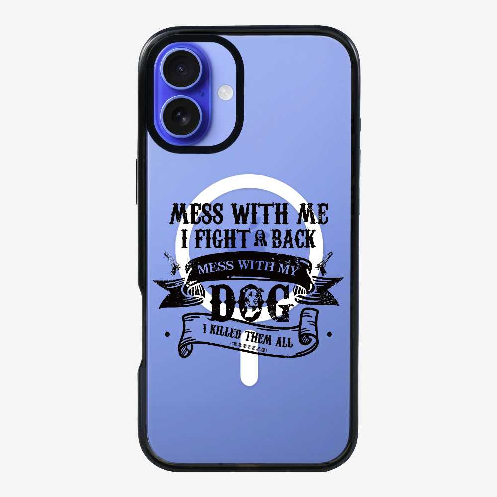 Mess With Me Phone Case