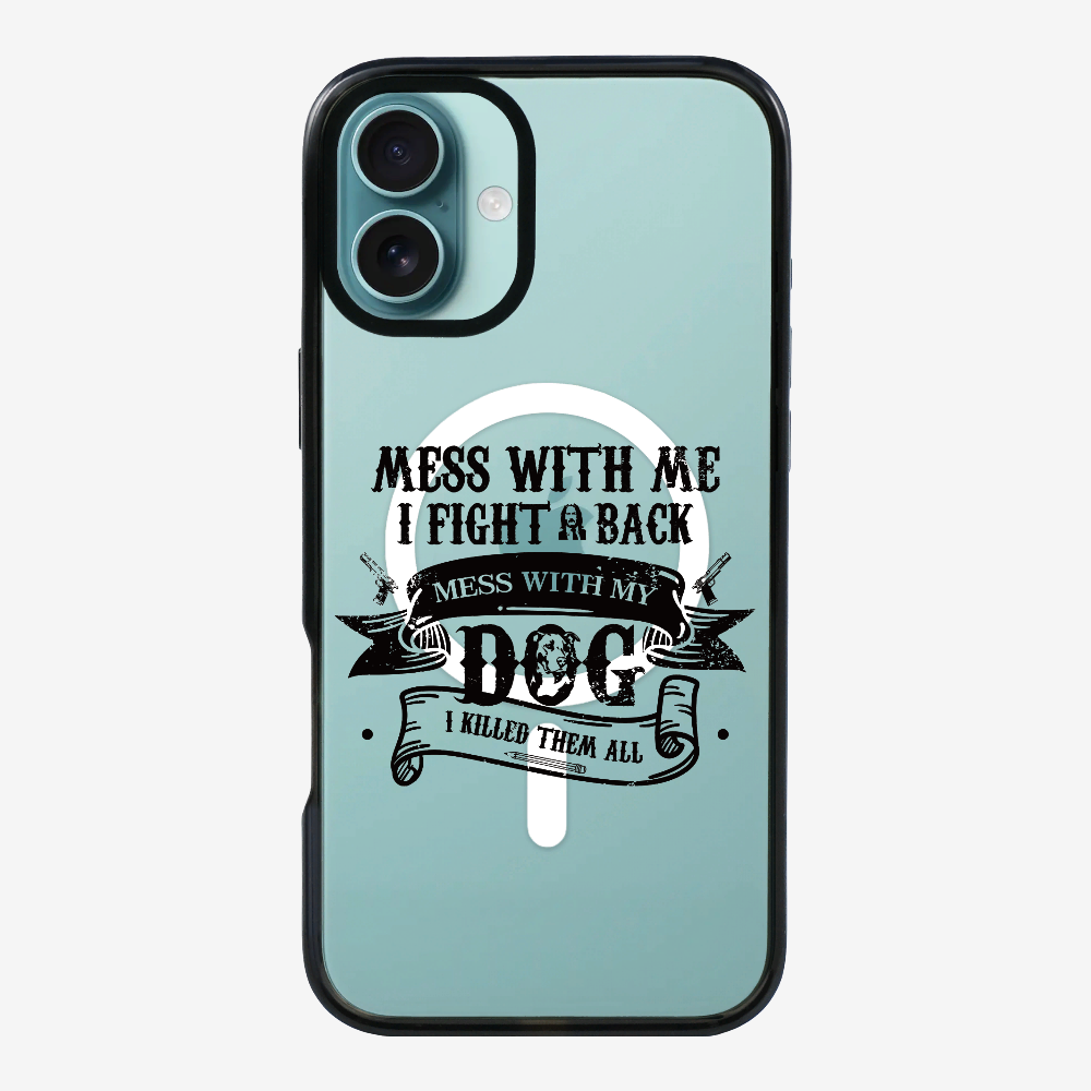 Mess With Me Phone Case