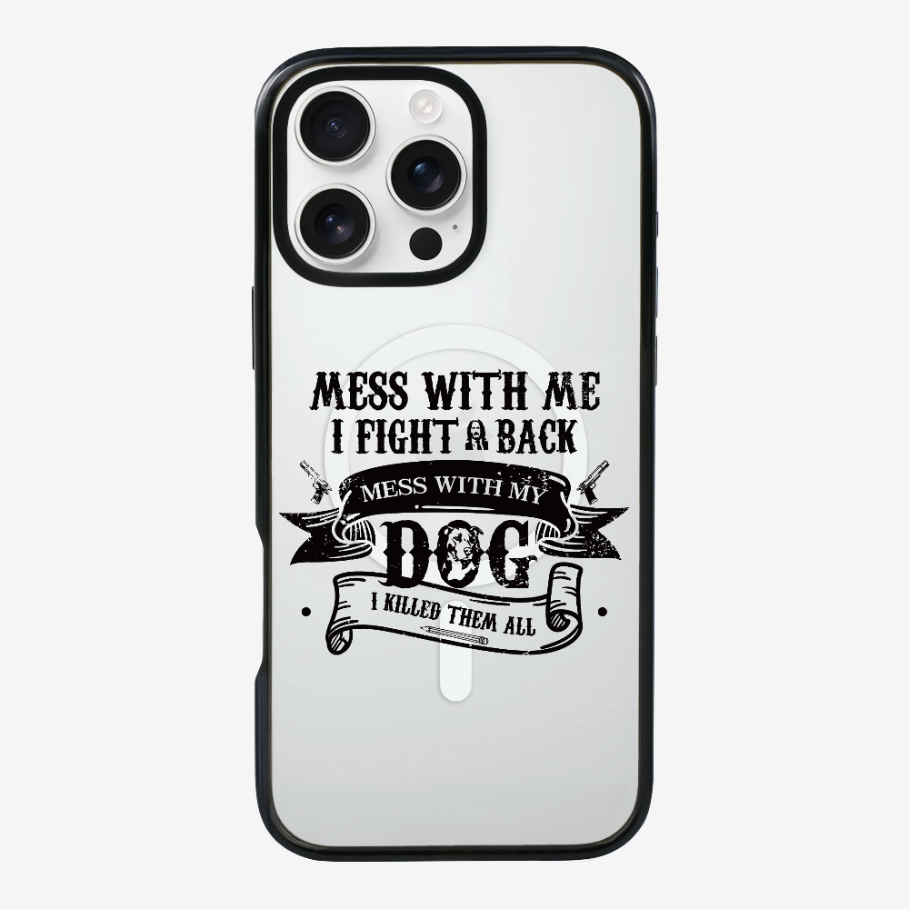 Mess With Me Phone Case