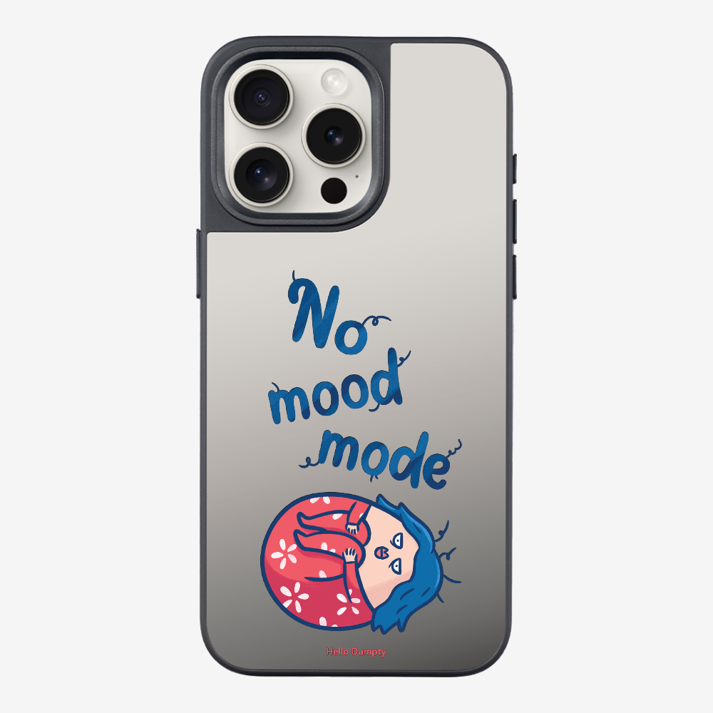 No Mood Mode Phone Case