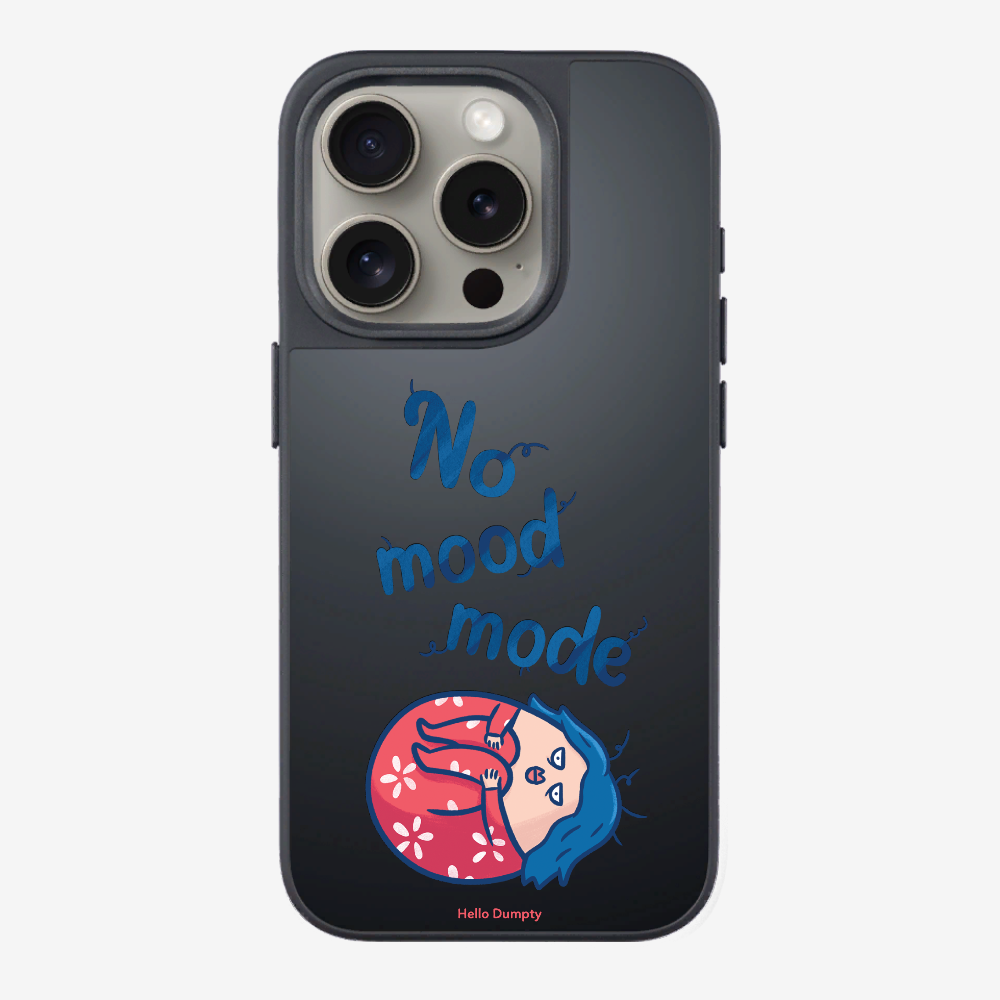 No Mood Mode Phone Case